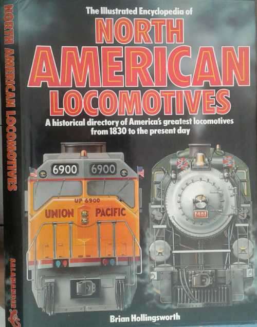 Illustrated Encyclopedia of North American Locomotives by Brian Hollingsworth