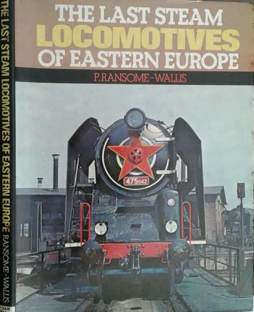 The Last Steam Locomotives of Eastern Europe by P Ransome-Wallis