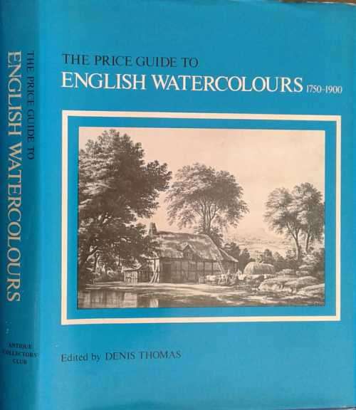 The Price Guide to English Watercolours 1750-1900 edited by Denis Thomas