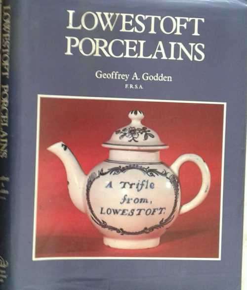 Lowestoft Porcelains by Geoffrey Godden