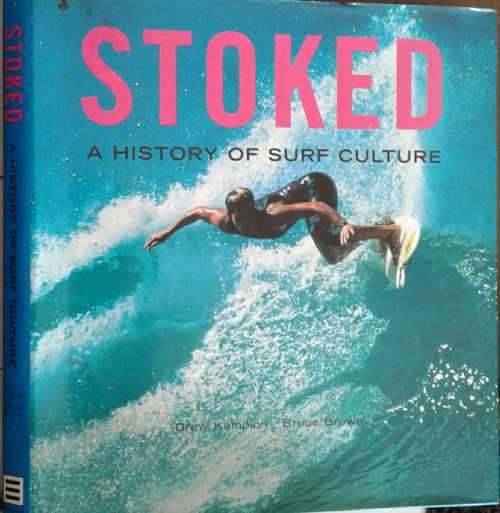 Stoked A History of Surf Culture by Drew Kampion and Bruce Brown