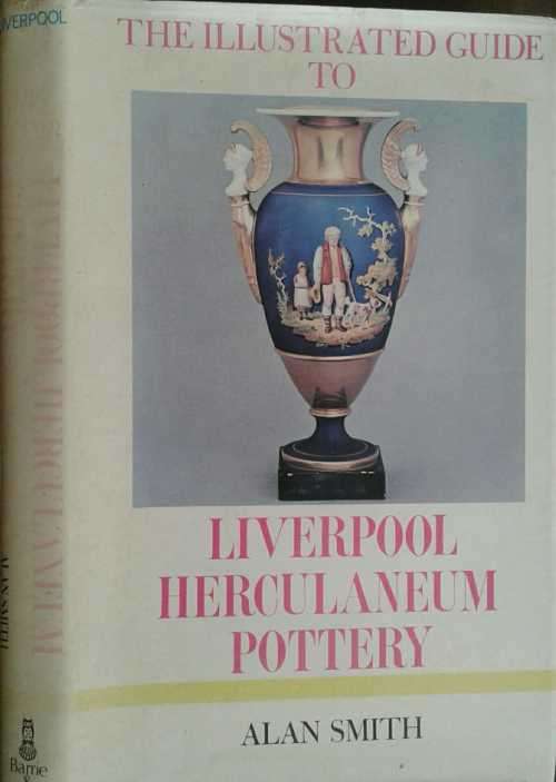 The illustrated Guide to Liverpool Herculaneum Pottery by Allan Smith
