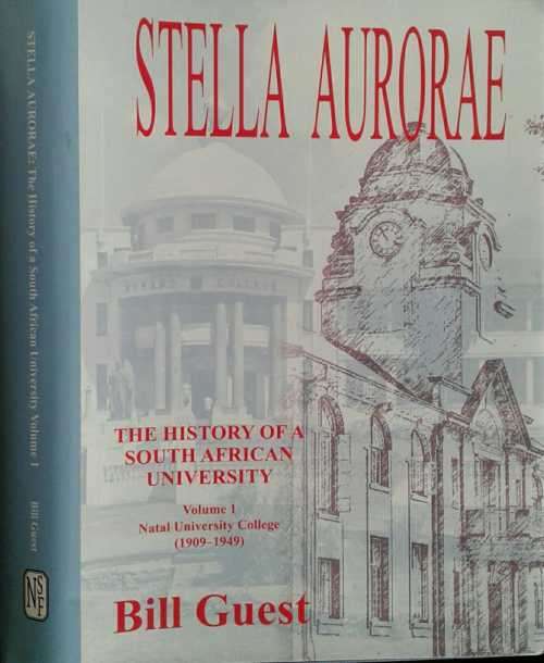 Stella Aurorae The History of A South African Iniversity Natal University College by Bill Guest