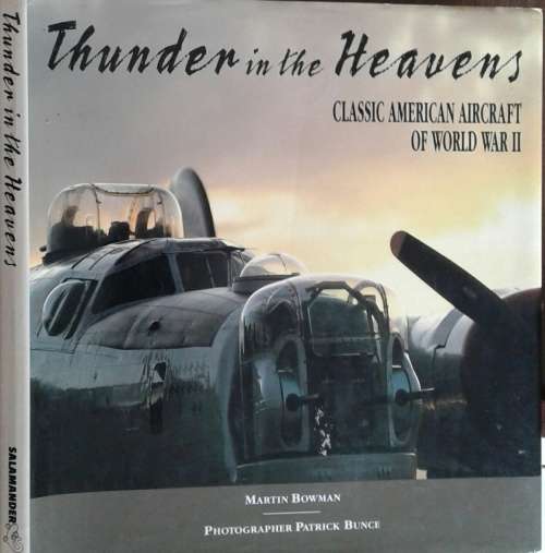 Thunder in the Heavens, Classic American Aircraft of World War II by Martin Bowman