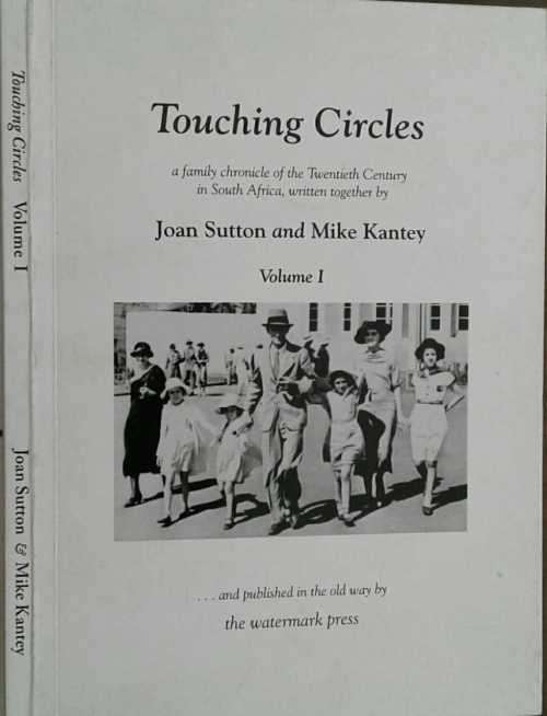 Touching Circles a Family Chronicle of the Twentieth Century in S Africa by Sutton & Kantey
