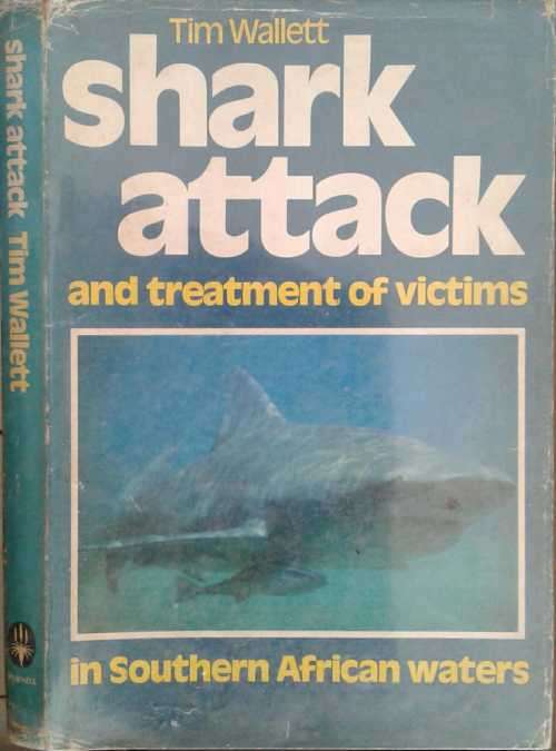 Shark Attack and Treatment of Victims in Southern African Waters by Tim Wallett **SIGNED COPY**