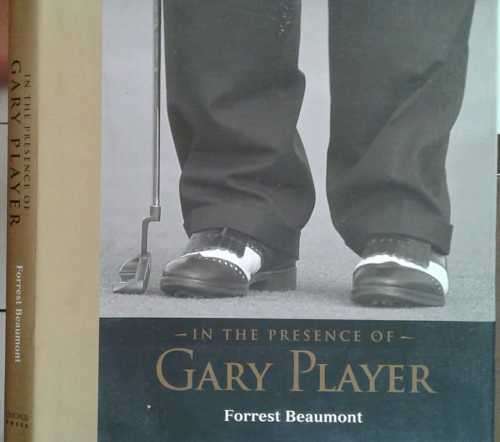 In The Presence of Gary Player by Forrest Beaumont **SIGNED by GARY PLAYER**