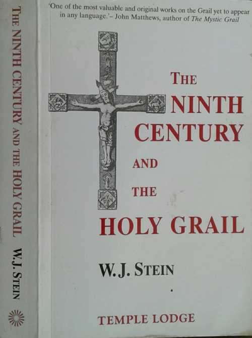 The Ninth Century and the Holy Grail by W J Stein