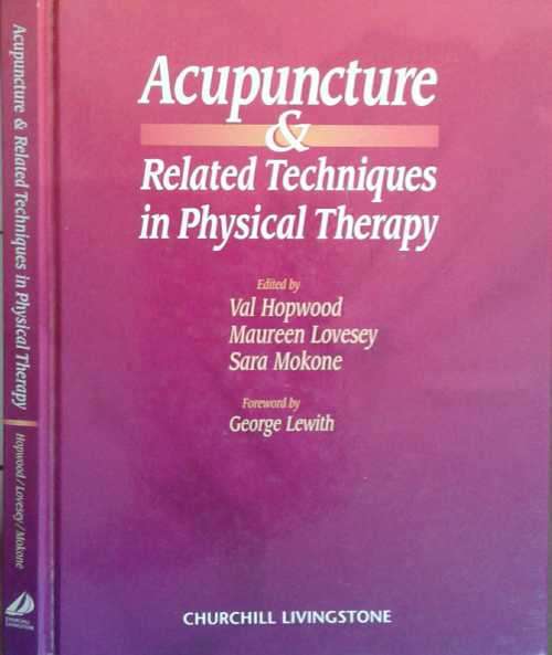 Acupuncture & Related Techniques in Physical Therapy edited by Val Hopwood etal