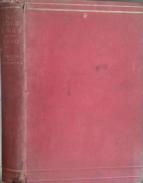 The Gold Mines of the Rand by Frederick Hatch & J Chalmers published 1895