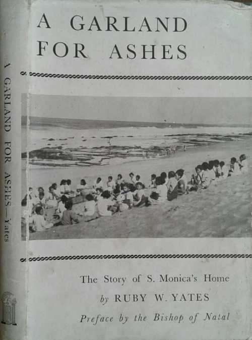 A Garland For Ashes The Story of St Monica`s Home by Ruby Yates