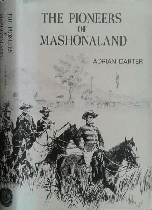 The Pioneers of Mashonaland by Adrian Darter