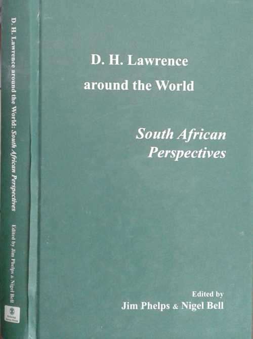 D H Lawrence Around The World South African Perspectives edited by Phelps and Bell