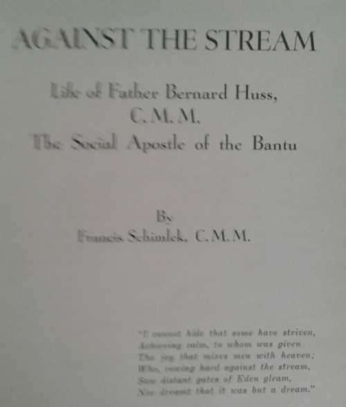 Against The Stream Life of FatherBernard Huss, C.M.M. The Social Apostle of the bantu by Schimlek