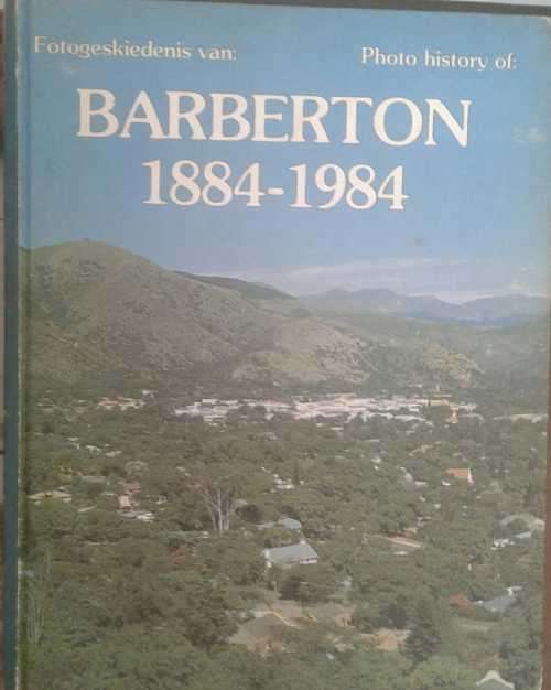 Photo History of Barberton 1884-1984 by Hans Bornman