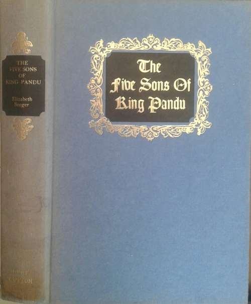 The Five Sons of King Pandu The Story of the Mahabharata adapted in English by Elizabeth Seegar