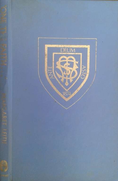 One The Faith..... A History of St Mischael`s School by Margaret Leith
