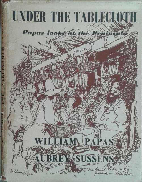 Under The Tablecloth, Papas looks at the Peninsula by William Papas & Aubrey Sussens