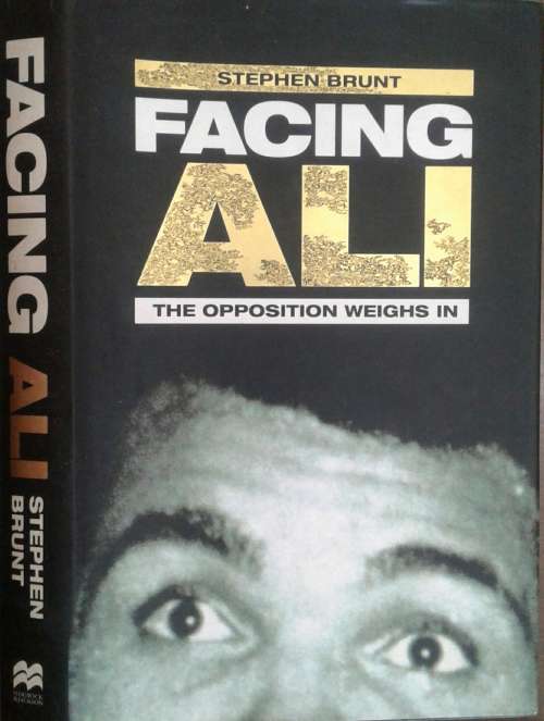 Facing Ali, The Opposition Weighs in by Stephen Brunt