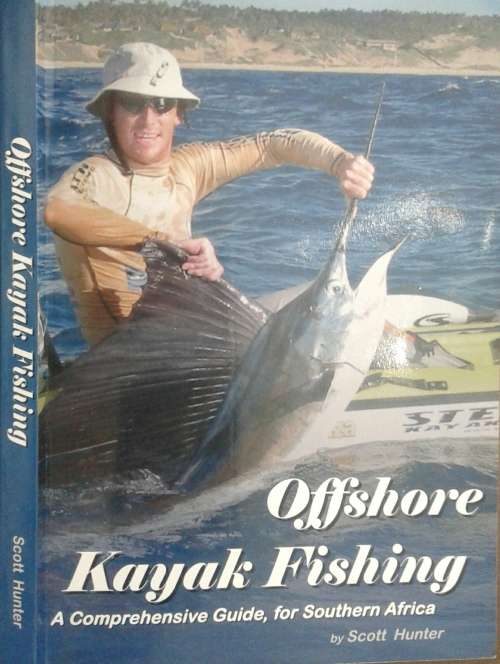 Offshore Kayak Fishing A Comprehensive Guide for Southern Africa by Scott Hunter