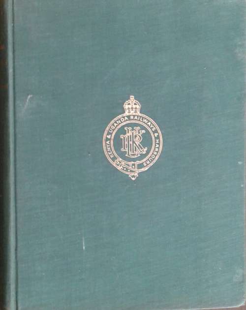 Permanent Way The Story of the Kenya and Uganda Railway by M F Hill