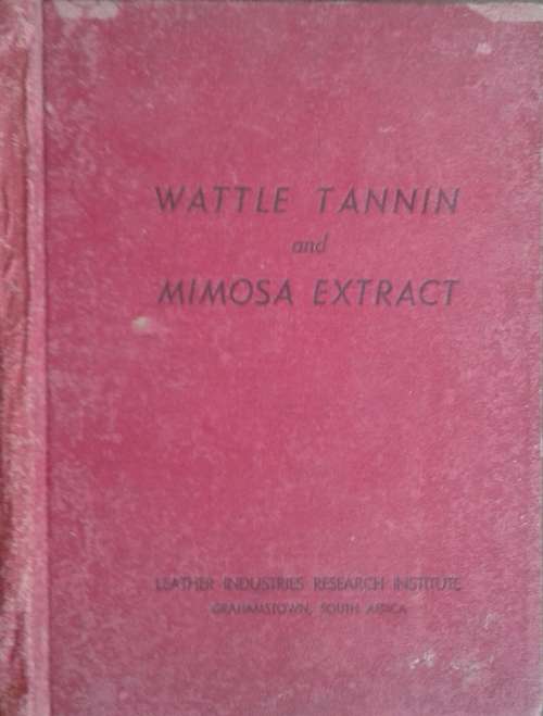 Wattle Tannin and Mimosa Extract, information for Tanners and Tannery Chemists