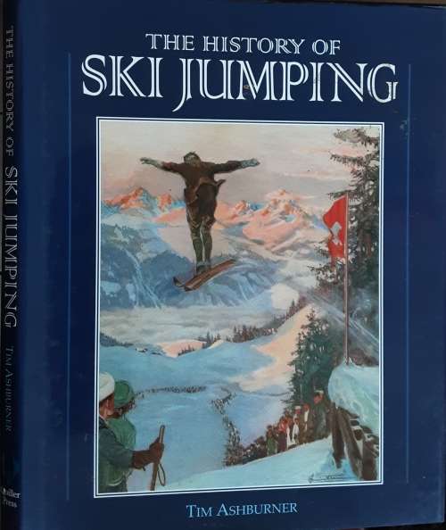 The History of Ski Jumping by Tim Ashburner