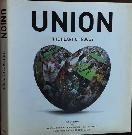 Union The Heart of Rugby by Paul Thomas etal