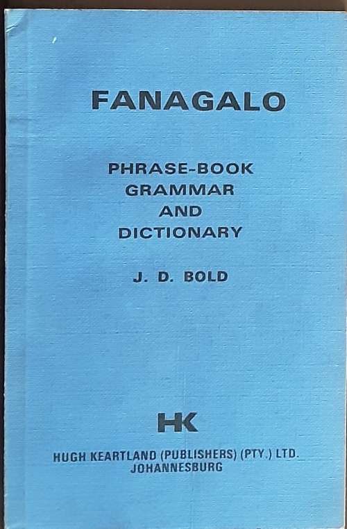 Fanagalo Phrase Book Grammar and Dictionary by J D Bold