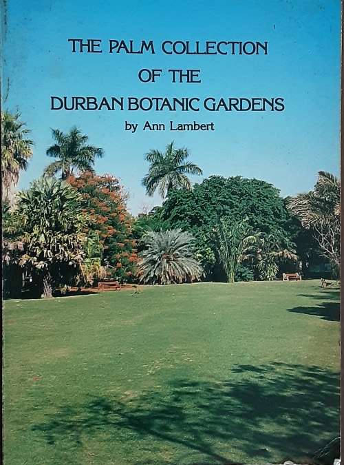 The Palm Collection of the Durban Botanic Gardens by Ann Lambert