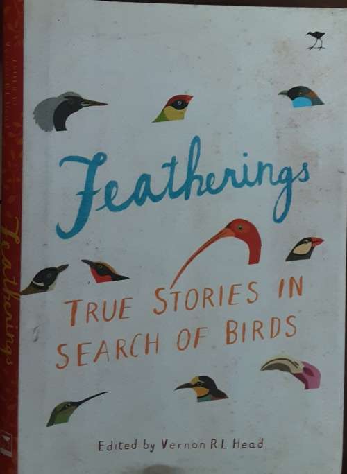 Featherings True Stories in Search of Birds edited by Vernon R L Head