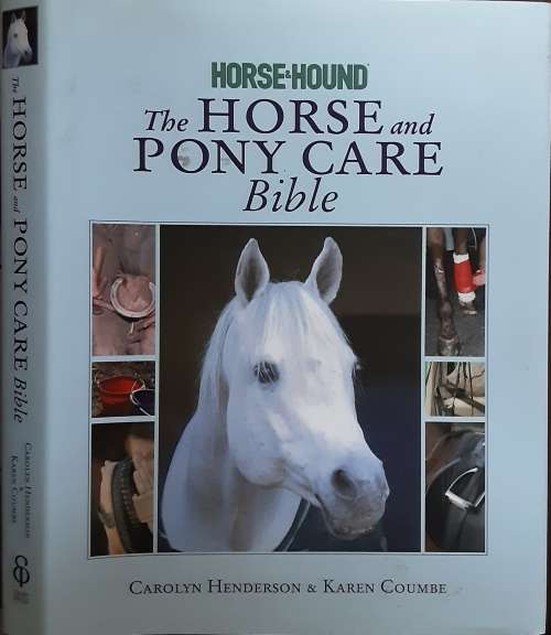 The Horse and Pony Care Bible by Carolyn Henderson and Karen Coumbe