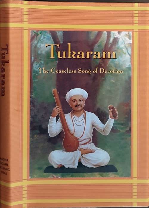 Tukaram, The Ceaseless Song of Devotion by Chandravati Rajwade