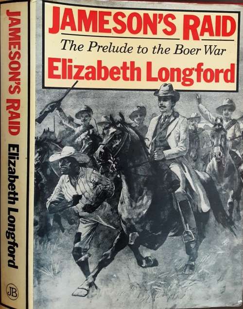 Jameson's Raid The Prelude to The Boer War by Elizabeth Longford