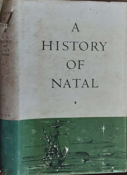 A History of Natal by Edgar H Brookes & Colin Webb