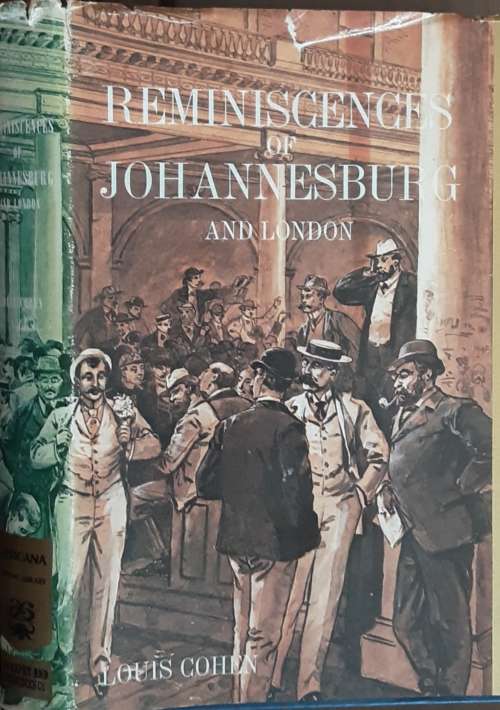 Reminiscences of Johannesburg and London by Louis Cohen