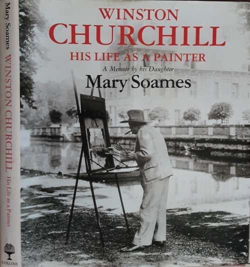 Winston churchill His Life As A Painter A Memoir by his Daughter Mary Soames
