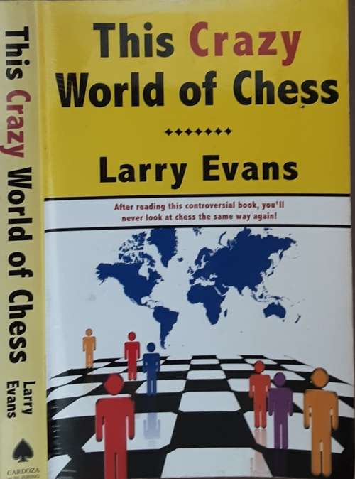 This Crazy World of Chess by Larry Evans