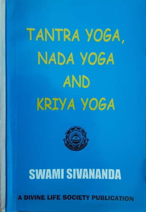 Tantra Yoga, Nada Yoga and Kriya Yoga by Swami Sivananda