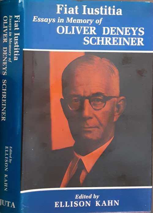 Fiat Iustitia Essays in Memory of Oliver Deneys Schreiner edited by Ellison Kahn