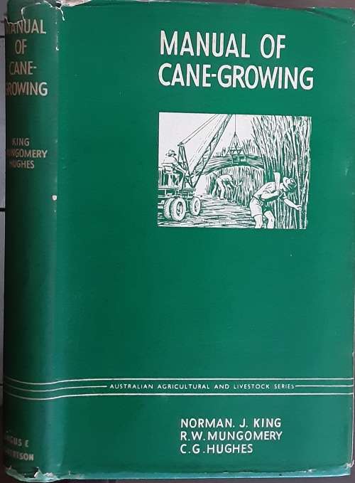 Manual of Cane Growing by Norman King, R W Montgomery & C G Hughes