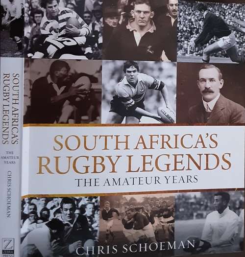 South Africa`s Rugby Legends, The Amateur Years by Chris Schoeman