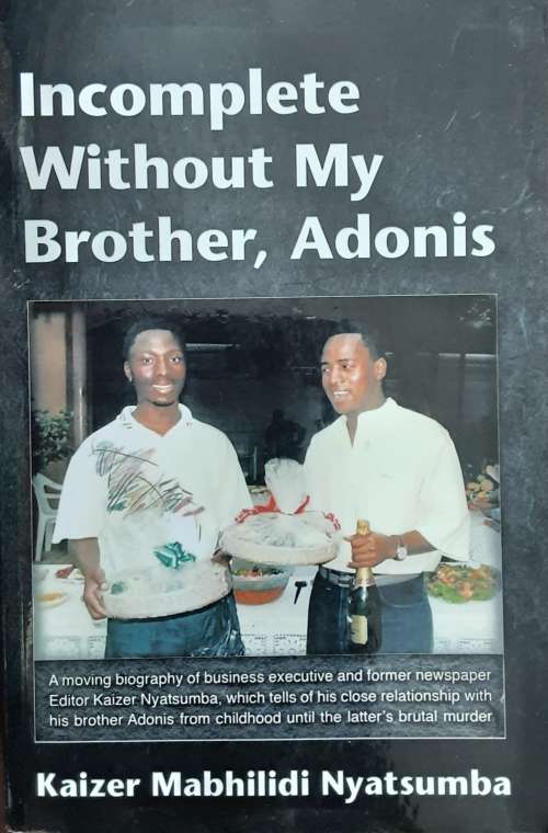 Incomplete Without my Brother, Adonis by Kaizer Mabhilidi Nyatsumba