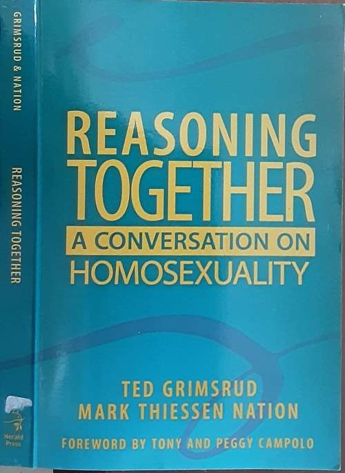 Reasoning Together A Conservation on Homosexuality by Ted Grimsrud & Mark Thiessen Nation