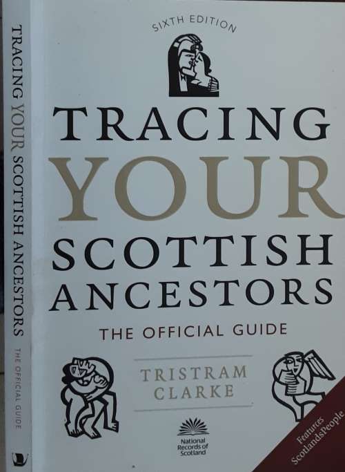 Tracing Your Scottish Ancestors The Official Guide by Tristram Clarke