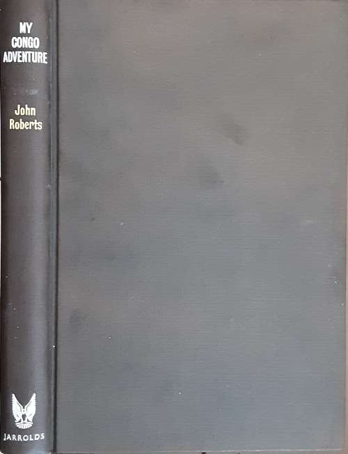 My Congo Adventure by John Roberts **SCARCE TITLE FIRST EDITION**
