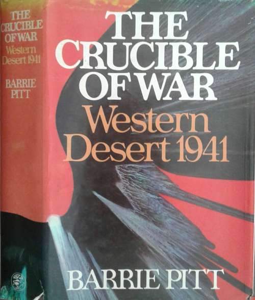 The Crucible of War Western Desert 1941 by Barrie Pitt