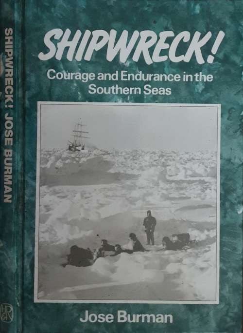 Shipwreck! Courage and Endurance in the Southern Seas by Jose Burman