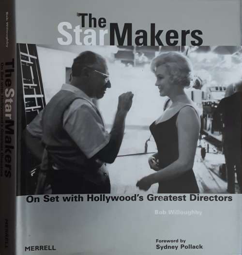 The Star Makers On Set with Hollywood`s Greatest Directors by Bob Willoughby