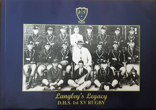 Langley`s Legacy D.H.S. 1st XV Rugby 1910-2003 by Lamprecht and Bennison **SIGNED EDITION**